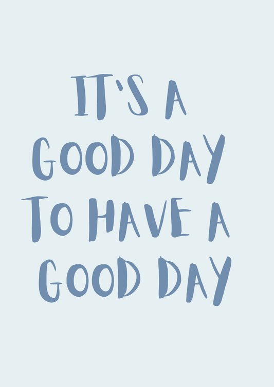 It's a Good Day to Have a Good Day